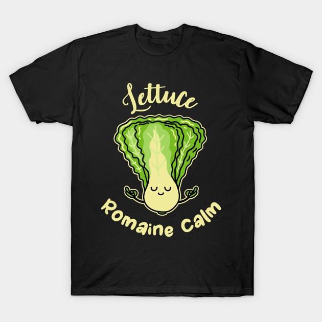 Lettuce Romaine Calm, Romaine Salad, Romaine Lettuce T-Shirt by maxdax